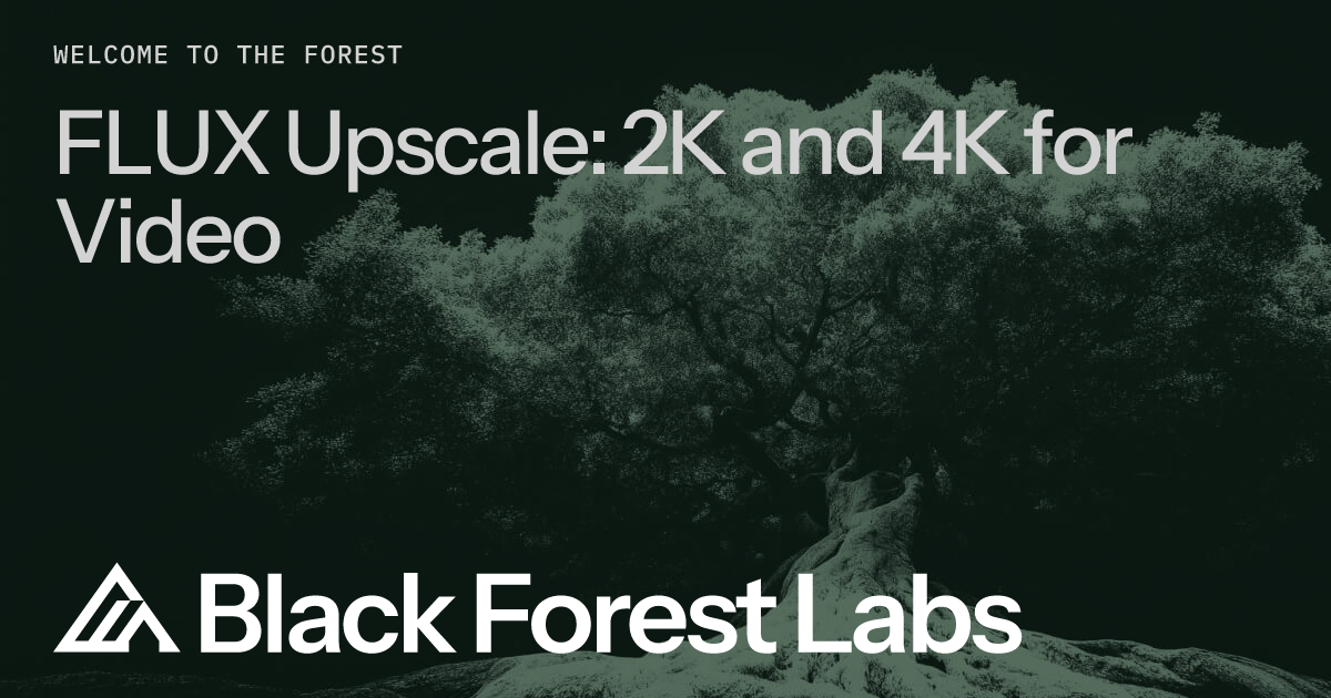 FLUX Upscale: 2K and 4K for Video